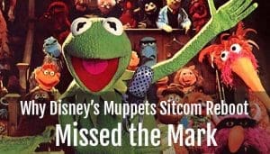 Read more about the article Why Disney’s Muppets Sitcom Reboot Missed the Mark