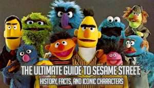 Read more about the article The Ultimate Guide to Sesame Street: History, Facts, and Iconic Characters