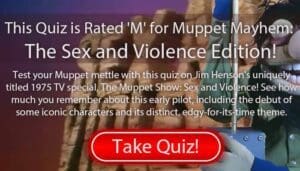 Read more about the article This Quiz is Rated ‘M’ for Muppet Mayhem: Sex and Violence Edition!