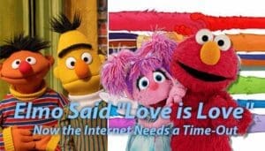 Read more about the article Elmo Said “Love is Love” and Now the Internet Needs a Time-Out